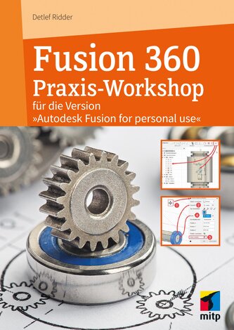 Autodesk Fusion - Der praktische Einstieg in die 3D-Modellierung