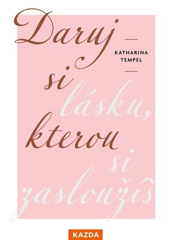 Daruj si lásku, kterou si zasloužíš