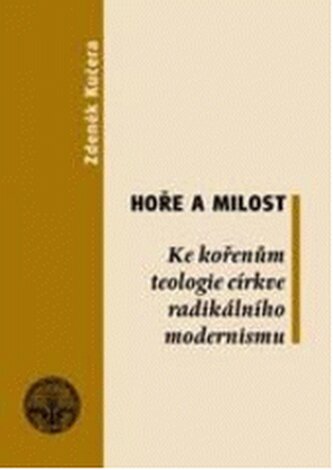 Hoře a milost: ke kořenům teologie církve radikálního modernismu