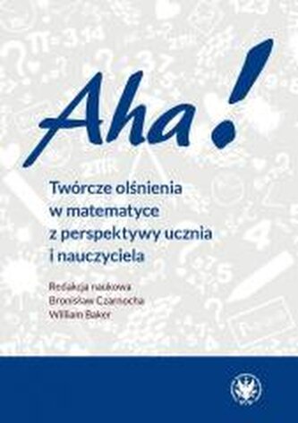 Aha! Twórcze olśnienia w matematyce...