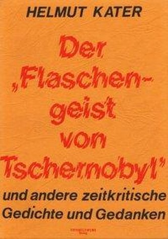Der Flaschengeist von Tschernobyl und andere zeitkritische Gedichte und Gedanken