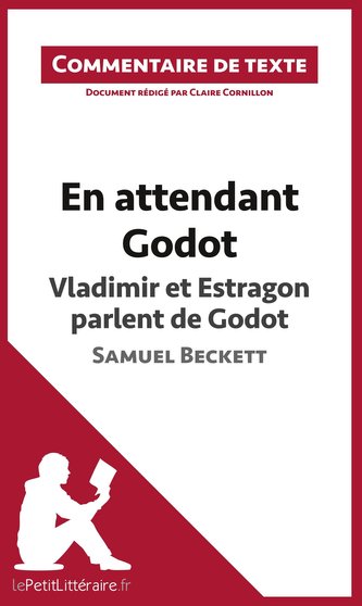 En attendant Godot - Vladimir et Estragon parlent de Godot - Samuel Beckett (Commentaire de texte)