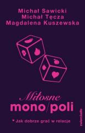 Miłosne mono/poli. Jak dobrze grać w relacje?