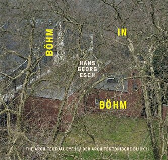 Hans Georg Esch. Böhm in Böhm - Der architektonische Blick II / The Architectural Eye II