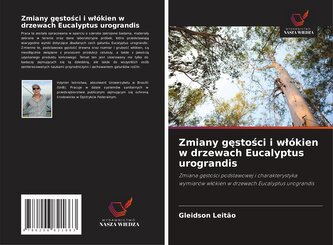 Zmiany g¿sto¿ci i w¿ókien w drzewach Eucalyptus urograndis