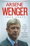 Arsene Wenger - The Inside Story of Arsenal Under Wenger