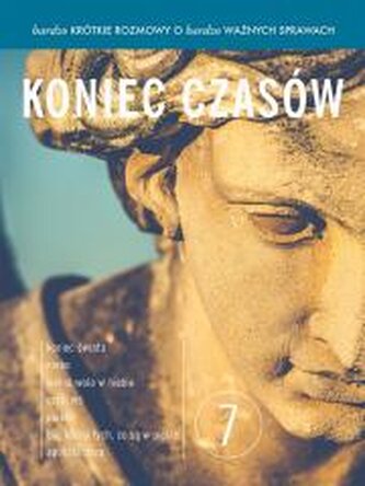 Bardzo krótkie rozmowy...cz.7 Koniec czasów Bardzo krótkie rozmowy...cz.7 Koniec czasów