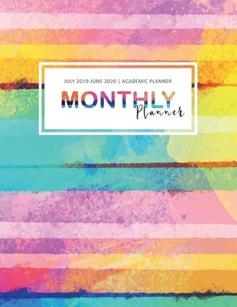 July 2019-June 2020 Monthly Planner: Academic Planner Monthly Calendar Schedule Agenda 52 Weekls Time Management Organizer Noteb