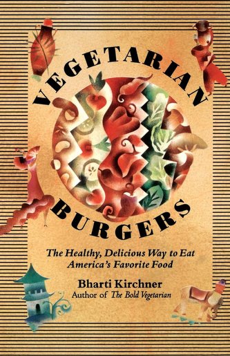 Vegetarian Burgers: The Healthy, Delicious Way to Eat America's Favorite Food