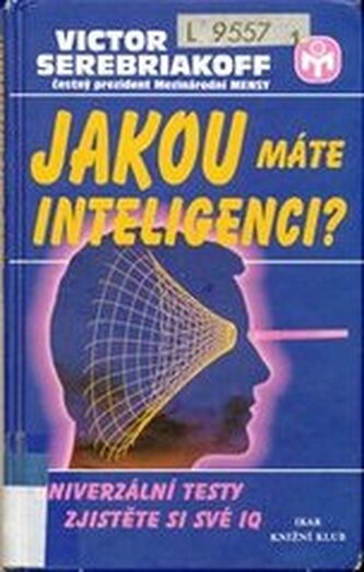 Jakou máte inteligenci? univerzální testy : zjistěte si své IQ