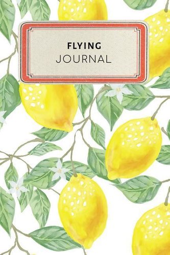 Flying Journal: Cute Yellow Lemon Tropical Dotted Grid Bullet Journal Notebook - 100 Pages 6 X 9 Inches Log Book