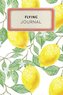 Flying Journal: Cute Yellow Lemon Tropical Dotted Grid Bullet Journal Notebook - 100 Pages 6 X 9 Inches Log Book