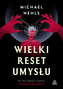 Wielki reset umysłu. Kto chce odebrać ci zdolność do samodzielnego myślenia?