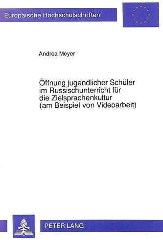Öffnung jugendlicher Schüler im Russischunterricht für die Zielsprachenkultur (am Beispiel von Videoarbeit)