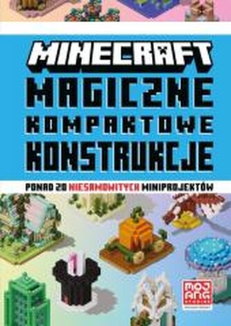 Minecraft. Magiczne kompaktowe konstrukcje