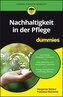 Nachhaltigkeit in der Pflege für Dummies