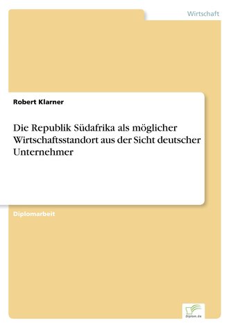 Die Republik Südafrika als möglicher Wirtschaftsstandort aus der Sicht deutscher Unternehmer