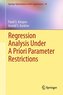 Regression Analysis Under A Priori Parameter Restrictions