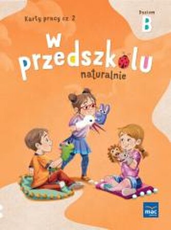 W przedszkolu naturalnie. Poziom B Karty cz.2 W przedszkolu naturalnie. Poziom B Karty cz.2