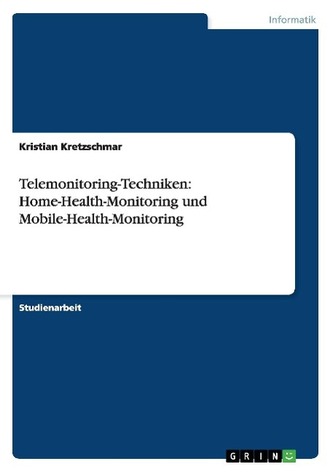 Telemonitoring-Techniken: Home-Health-Monitoring und Mobile-Health-Monitoring