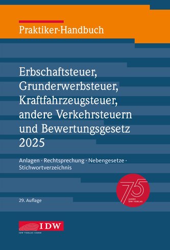 Praktiker-Handbuch Erbschaftsteuer, Grunderwerbsteuer, Kraftfahrzeugsteuer, andere Verkehrsteuern und Bewertungsgesetz 2025, 29.