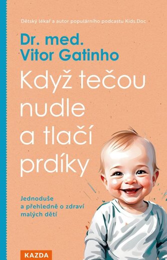 Když tečou nudle a tlačí prdíky - Jednoduše a přehledně o zdraví malých dětí