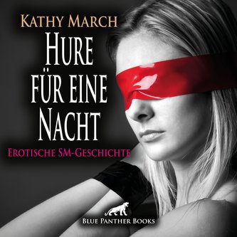 Hure für eine Nacht! Erotik Audio SM-Story | Erotisches SM-Hörbuch Audio CD