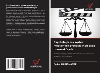 Psychologiczny wp¿yw medialnych przedstawie¿ osób czarnoskórych