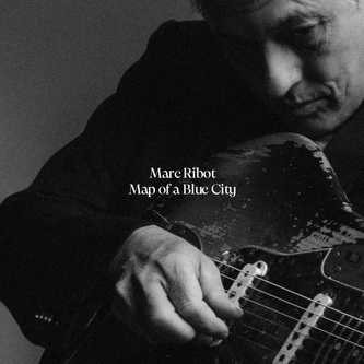 Marc Ribot:  Map of a Blue City