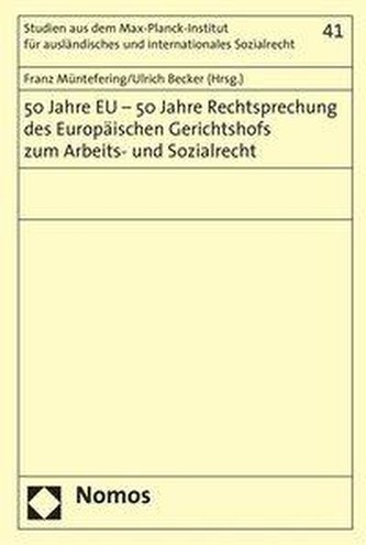 50 Jahre EU - 50 Jahre Rechtsprechung des Europäischen Gerichtshofs zum Arbeits- und Sozialrecht