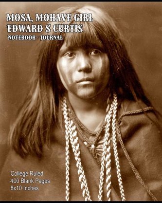 Mosa, Mohave Girl - Edward S Curtis - Notebook-Journal: College Ruled - 400 Blank Pages - 8x10 Inches