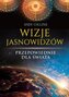 Wizje jasnowidzów. Przepowiednie dla świata wyd. 2