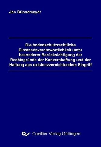 Die bodenschutzrechtliche Einstandsverantwortlichkeit unter besonderer Betrachtung der Rechtsgründe der Konzernhaftung und der H