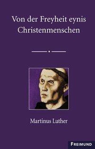 Von der Freyheit eynis Christenmenschen
