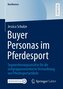 Buyer Personas im Pferdesport