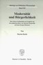 Modernität und Bürgerlichkeit.