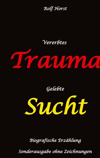 Vererbtes Trauma - Gelebte Sucht: Suizid, Sucht, uneheliche Kinder, Patchwork Familie, Fassade, Lügen, Versagensängste, Scheidun