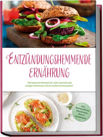 Entzündungshemmende Ernährung: Die leckersten Rezepte für mehr Lebensfreude, weniger Schmerzen und ein starkes Immunsystem - ink