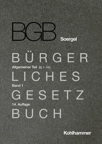 Kommentar zum Bürgerlichen Gesetzbuch mit Einführungsgesetz und Nebengesetzen (BGB) (Soergel). Band 1, Allgemeiner Teil 1: §§ 1-