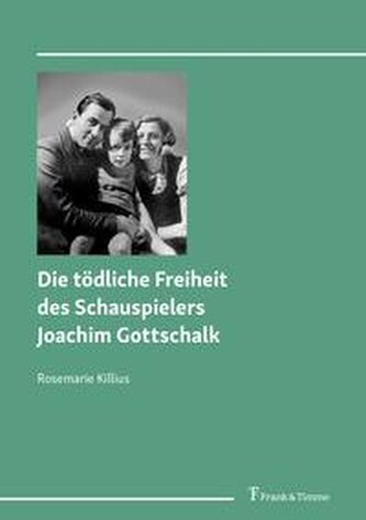 Die tödliche Freiheit des Schauspielers Joachim Gottschalk