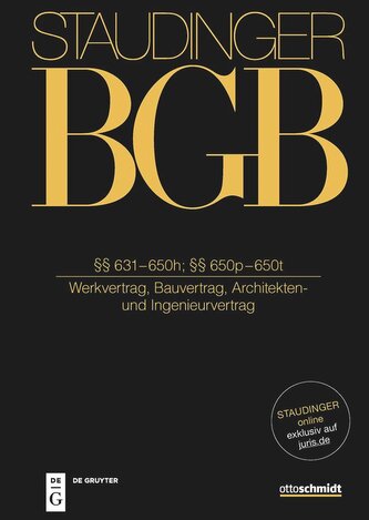 Staudinger BGB §§ 631-650h; §§ 650p-650t. (Werkvertrag, Bauvertrag, Architekten- und Ingenieurvertrag)