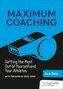 Maximum Coaching: Getting the most out of yourself and your athletes
