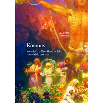 Kosmas .XII - wieczna Kronika Czechów jako dzieło otwarte