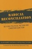 Radical Reconciliation: Beyond Political Pietism and Christian Quietism