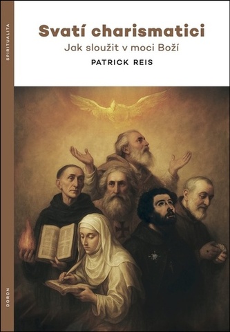 Svatí charismatici - Jak sloužit v moci Boží