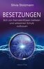 Besetzungen - Sich von Fremdeinflüssen befreien und wirksamen Schutz aufbauen