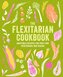 The Flexitarian Cookbook