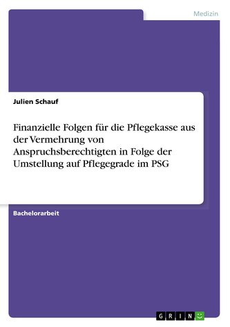 Finanzielle Folgen für die Pflegekasse aus der Vermehrung von Anspruchsberechtigten in Folge der Umstellung auf Pflegegrade im P