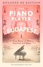 The Piano Player of Budapest