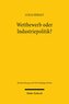Wettbewerb oder Industriepolitik?
